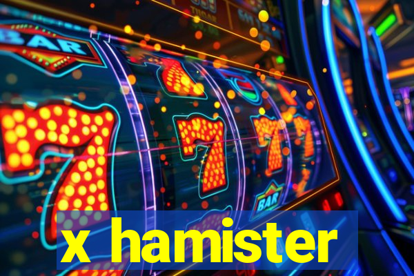 x hamister